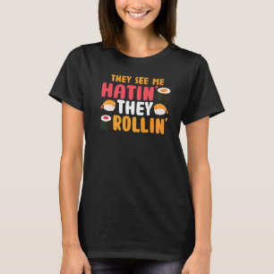 De ser mig rullin... de Hatin Sushi Food Pun T Shirt