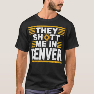 De sköt mig i Denver T Shirt
