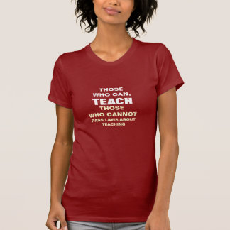 De, som kan, att undervisa t-shirt