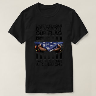 De som skulle nonchalera vårt amerikanska Pride i T Shirt