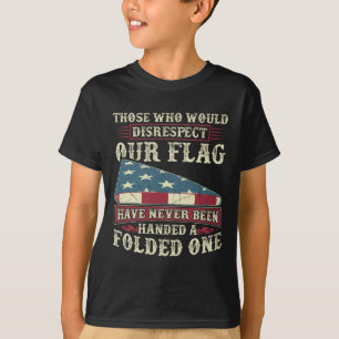 De som skulle strunta i vår Flagga har aldrig vari T Shirt