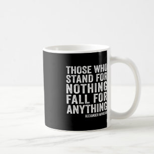 De som står för ingenting faller för någonting Ham Kaffemugg