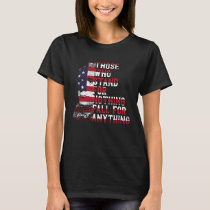 De som står för ingenting faller för någonting.. t shirt