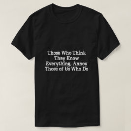 De som Tänka känner till allt. T Shirt