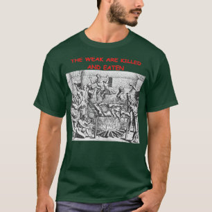 De svaga dödas och äts t shirt
