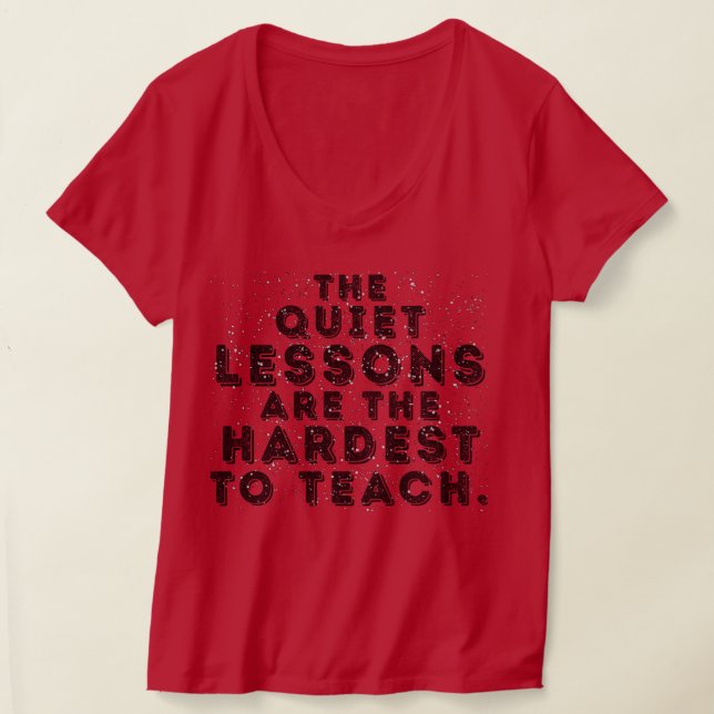 De tysta lektionerna är svårast att lära t shirt (Laydown)