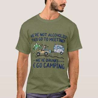 De var inte alkoholiker de åkte till möten, men vi t shirt