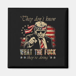 De Vet Inte Vad Fan De Gör Trump Pre Magnet
