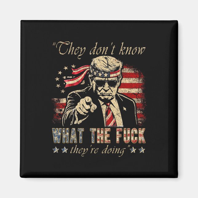 De Vet Inte Vad Fan De Gör Trump Pre Magnet (Framsidan)