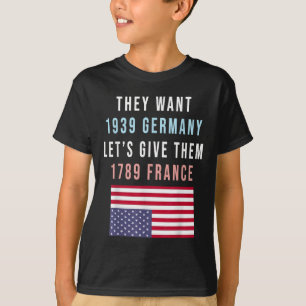 De vill ha 19 Tysklanda Lets Ge 1789 Frankrike_1 T Shirt