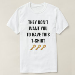 De vill inte att du ska ha den här t-shirt
