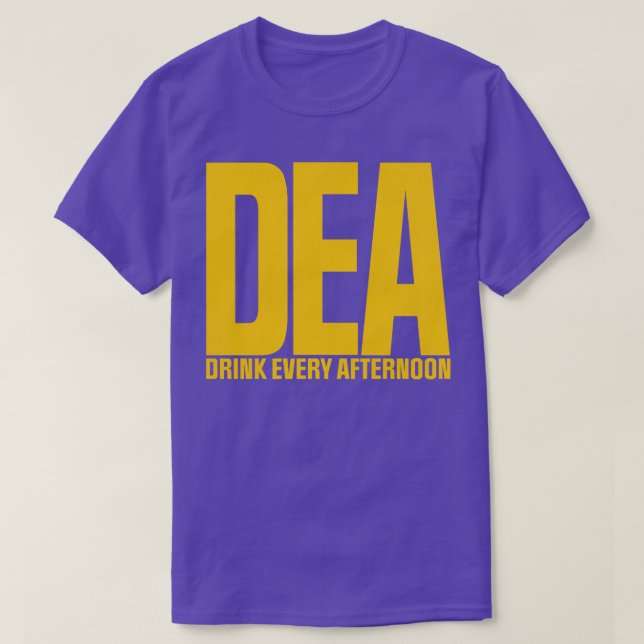 DEA dricker varje eftermiddag T Shirt (Design framsida)