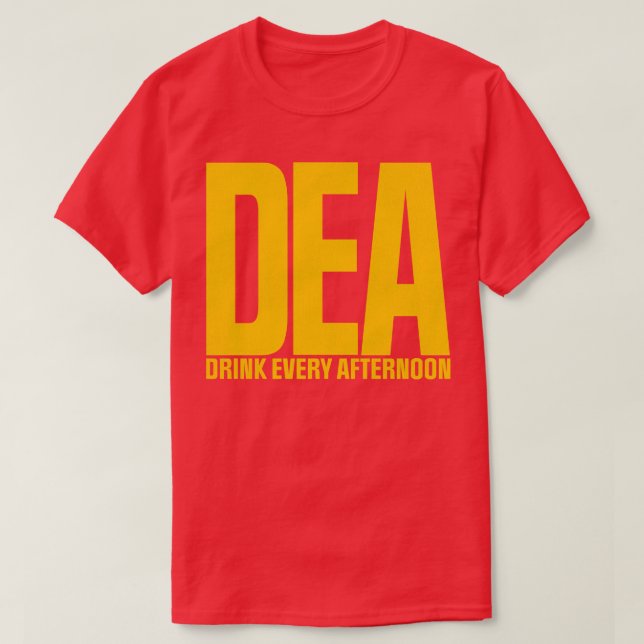 DEA dricker varje eftermiddag T Shirt (Design framsida)