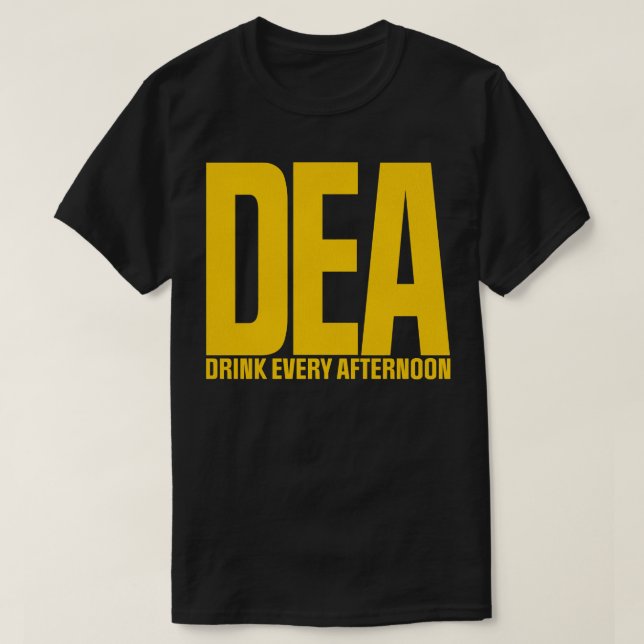 DEA dricker varje eftermiddag T Shirt (Design framsida)