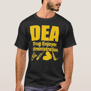 Dea Drug Enjoyer Administration 2022 T Shirt
