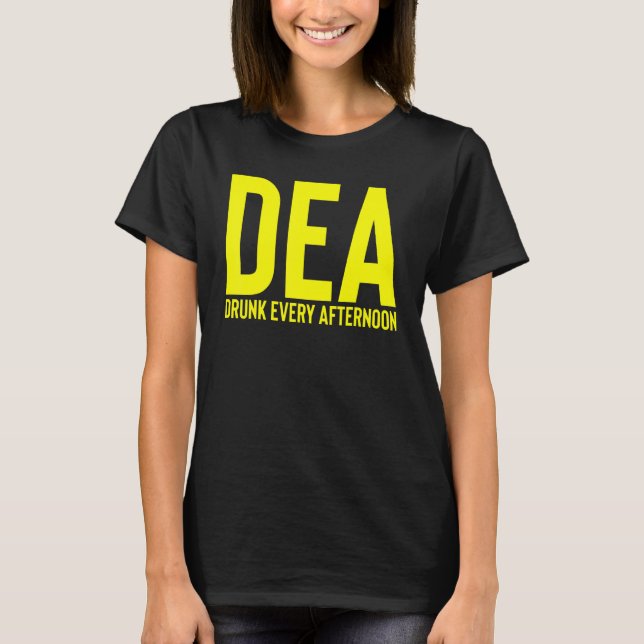 Dea Drunk varje eftermiddag som dricker alkohol Pa T Shirt (Framsida)