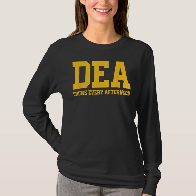 DEA Drunk varje eftermiddag som dricker Älskare lu T Shirt (Framsida)