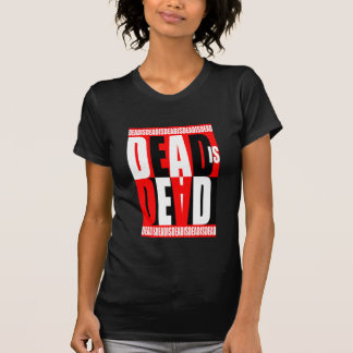 Dead är döda tee shirt
