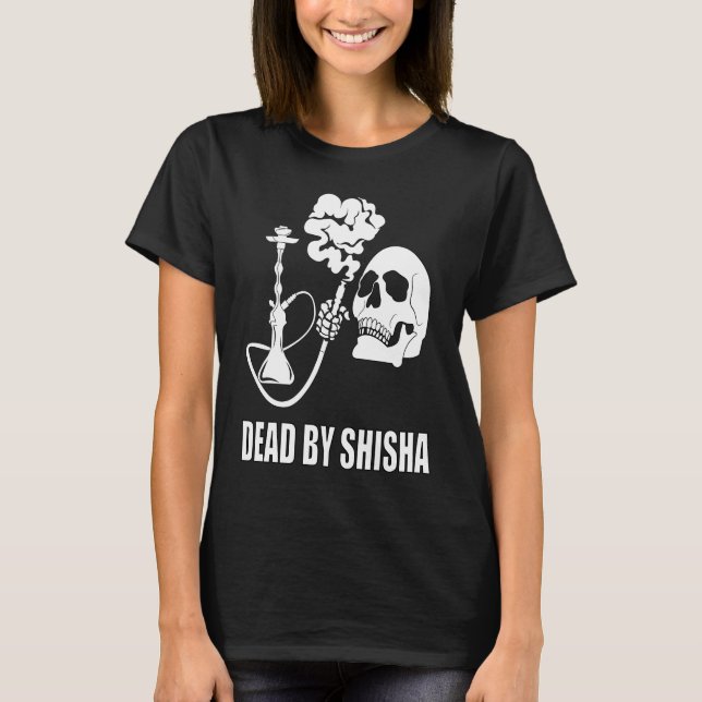 Dead By Shisha Bar Water Pipe Smoking Smoker T Shirt (Framsida)