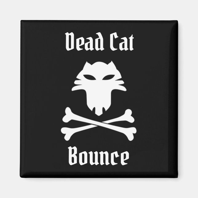 Dead Cat Bounge Magnet (Framsidan)