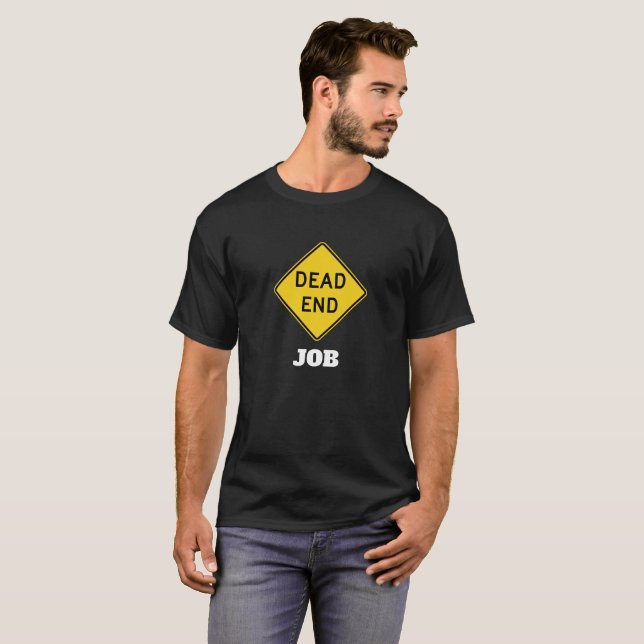 Dead End-jobb - roligt T Shirt (Hel framsida)
