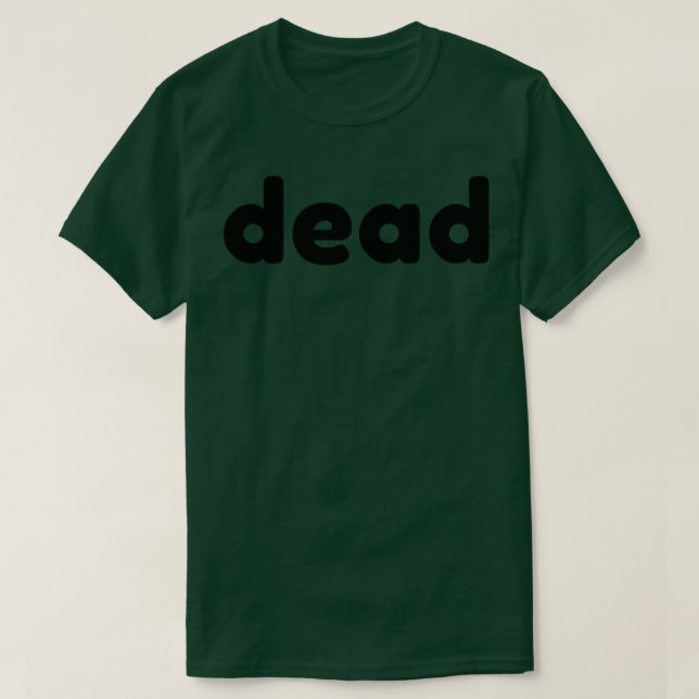 Dead Funny Sarcastic NSFW Rude Olämplig Sayin T Shirt (Design framsida)