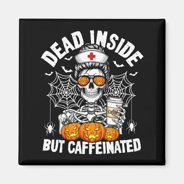 Dead Inside But Caffeinated Funny Nurse Halloween  Magnet (Framsidan)