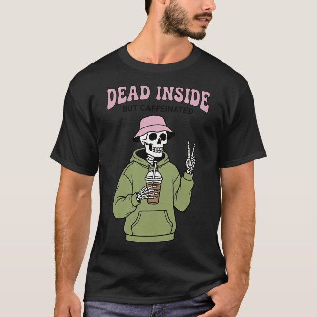 Dead Inside But Caffeinated Funny Skeleton Coffee T Shirt (Framsida)