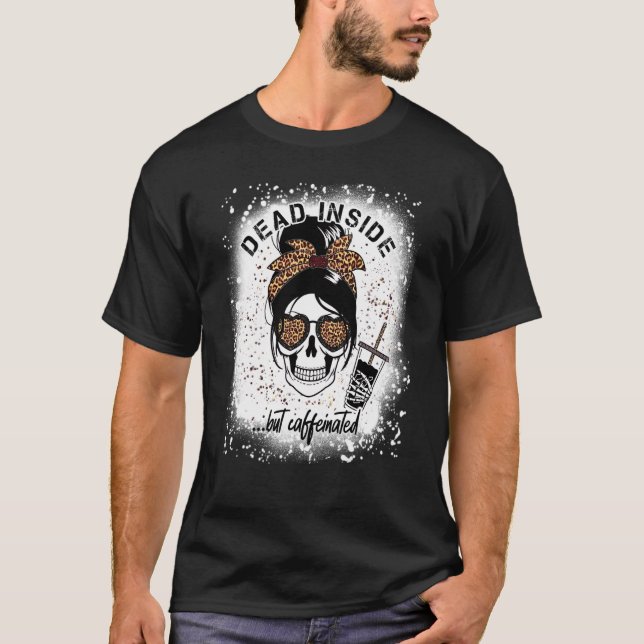 Dead Inside But Caffeinated Skeleton coffee Bleach T Shirt (Framsida)