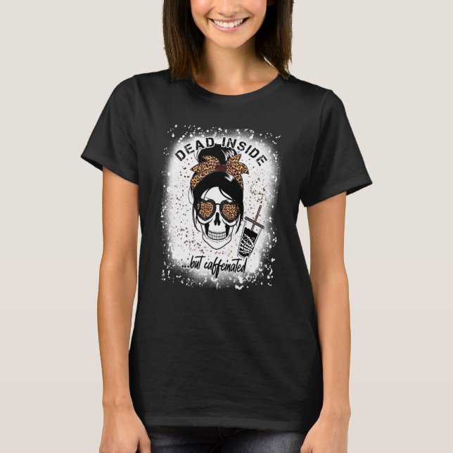 Dead Inside But Caffeinated Skeleton coffee Bleach T Shirt (Framsida)
