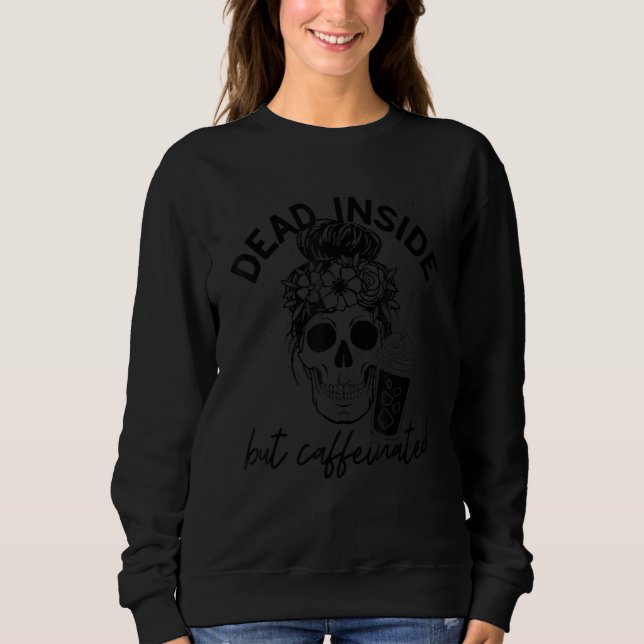 Dead Inside But Caffeinated Skeleton coffee Flower T Shirt (Framsida)