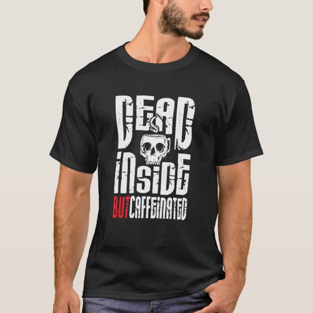 Dead Inside But Caffeinated Skull Mug Coffee T Shirt (Framsida)