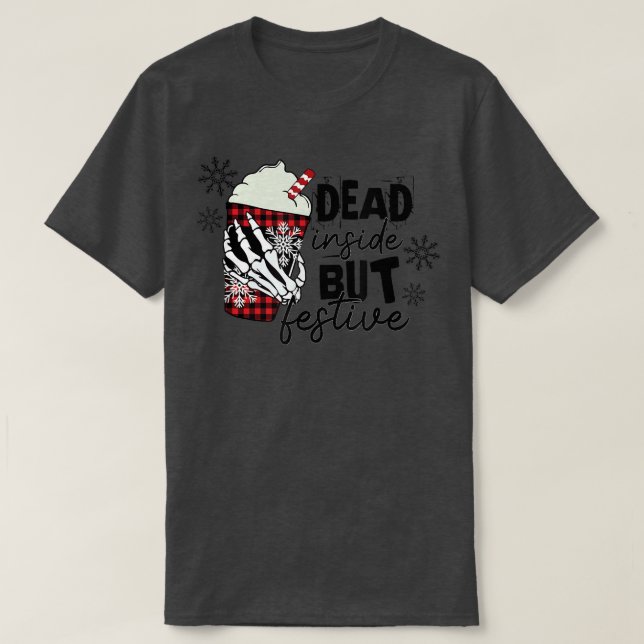 Dead Inside But Festive Christmas  T Shirt (Design framsida)