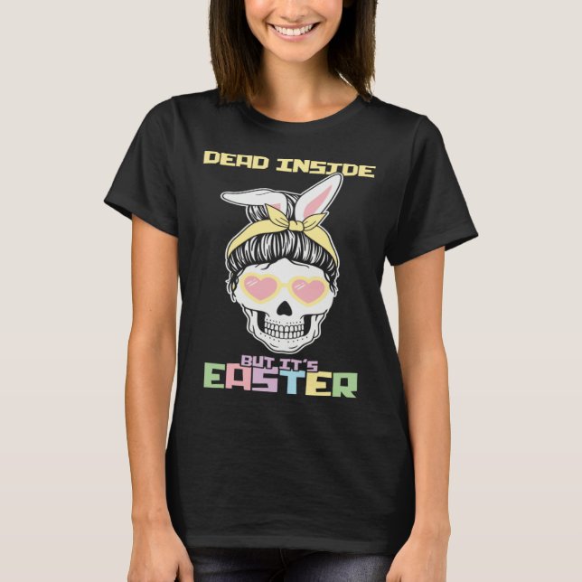Dead Inside But It s Easter Happy Skeleton Easter  T Shirt (Framsida)