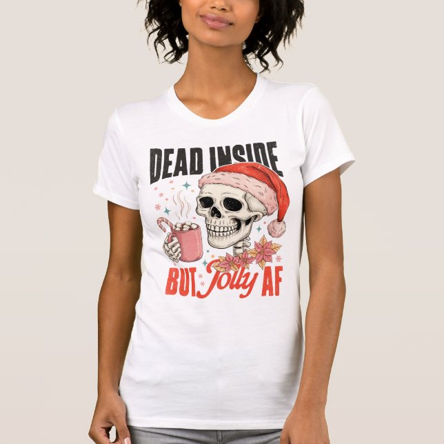 Dead Inside But Jolly AF Christmas Skull T Shirt (Framsida)