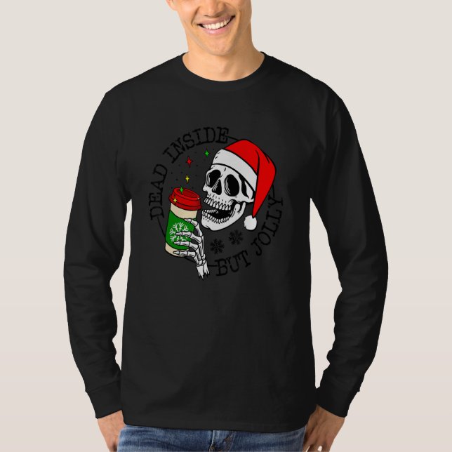 Dead Inside But Jolly Skeleton Coffee Drinking Chr T Shirt (Framsida)
