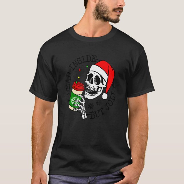 Dead Inside But Jolly Skeleton Coffee Drinking Chr T Shirt (Framsida)