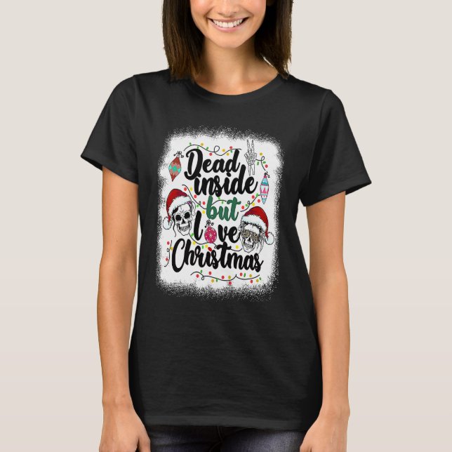 Dead Inside But Love Christmas Messy Bun Skeleton  T Shirt (Framsida)