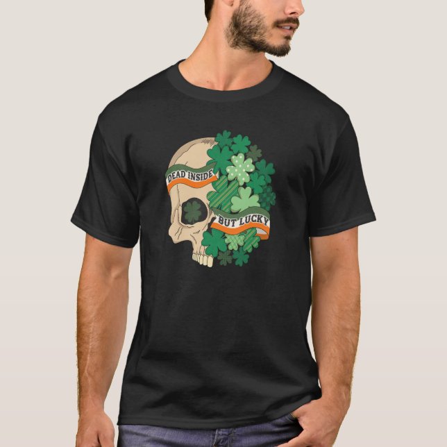 Dead Inside But Lucky Shamrock Skull St Patrick Da T Shirt (Framsida)