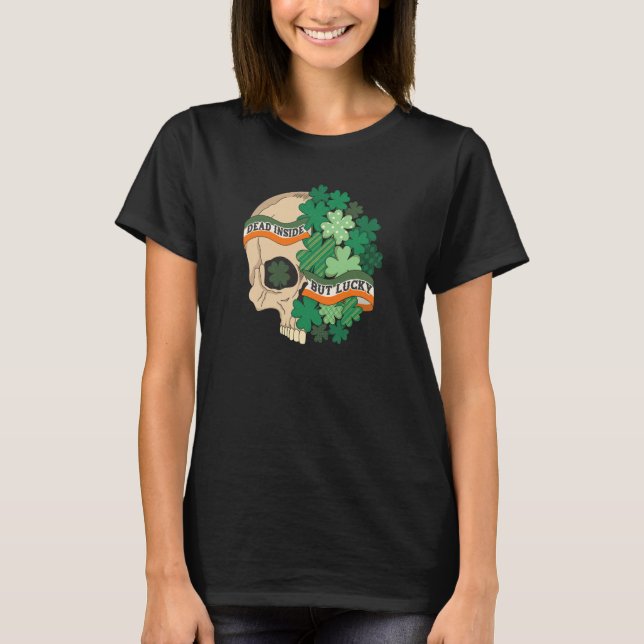 Dead Inside But Lucky Shamrock Skull St Patrick Da T Shirt (Framsida)