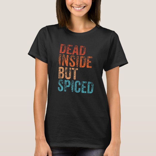 Dead Inside But Spiced Cute Fall Pumpkin Latte Spi T Shirt (Framsida)