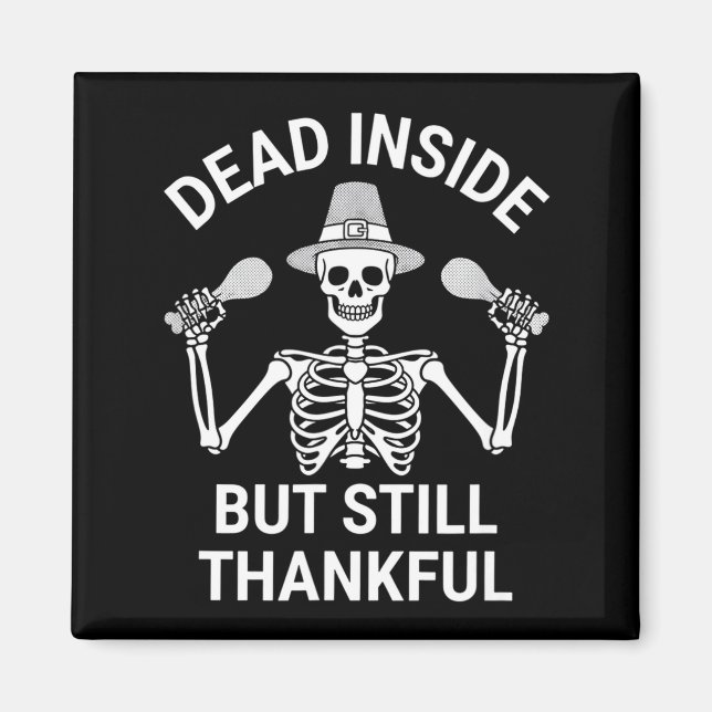Dead Inside But Still Thankful - Skeleton Hallowee Magnet (Framsidan)