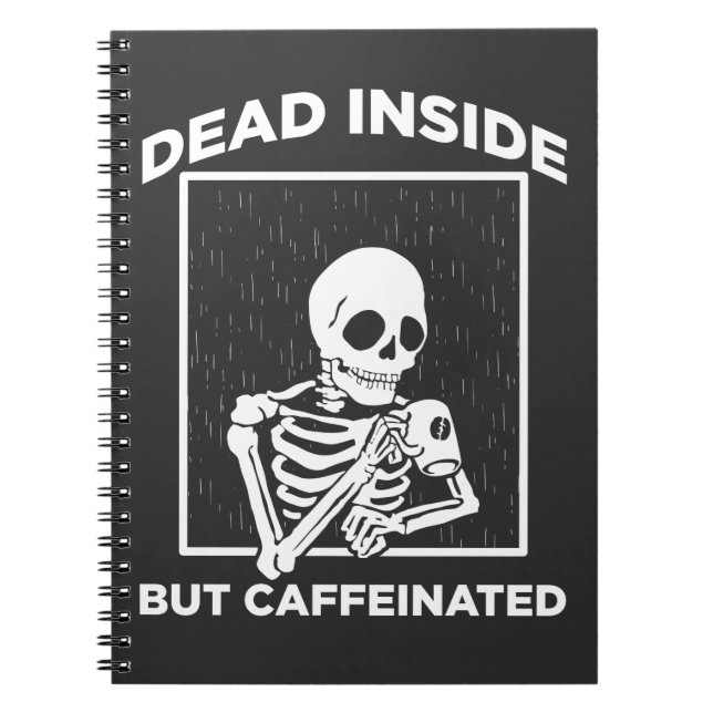 Dead Inside Caffeine Skeleton Coffee Älskare Anteckningsbok (Framsidan)