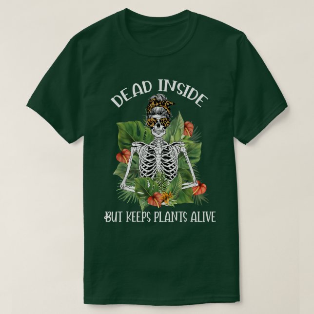 Dead Inside Men Behålla Plants Alive Skeleton Mess T Shirt (Design framsida)