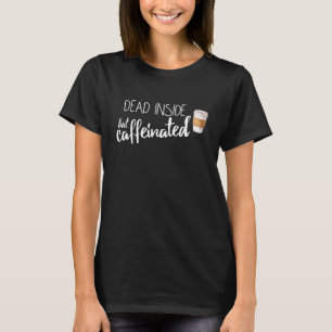 Dead Inside men Caffeinerade en fin kaffe T Shirt