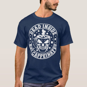 Dead Inside men Caffeinfritt Funny Quote T Shirt