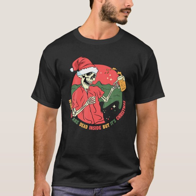 Dead Inside, men det är jul Skeleton som dricker B T Shirt (Framsida)