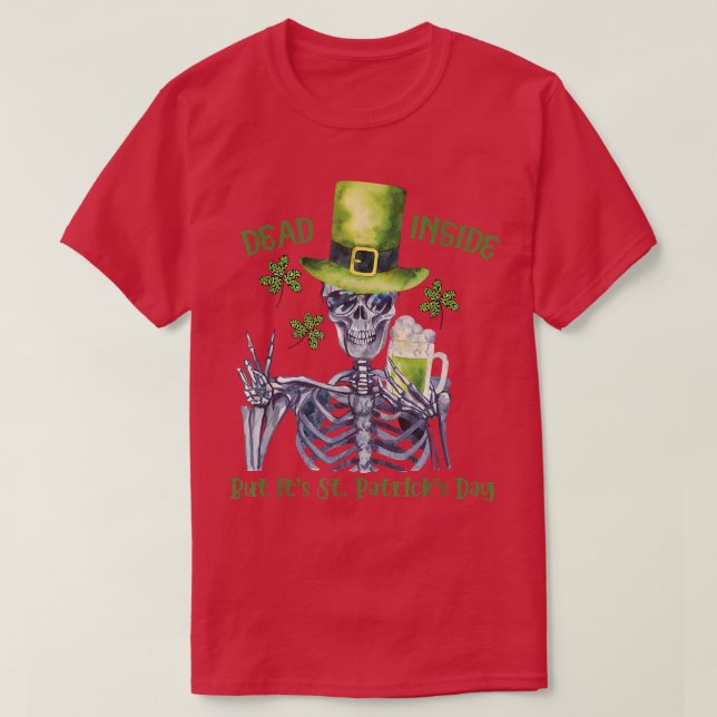 Dead Inside, men det är St patrick's day Skeleton  T Shirt (Design framsida)