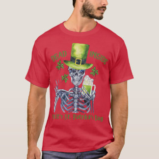 Dead Inside, men det är St patrick's day Skeleton T Shirt