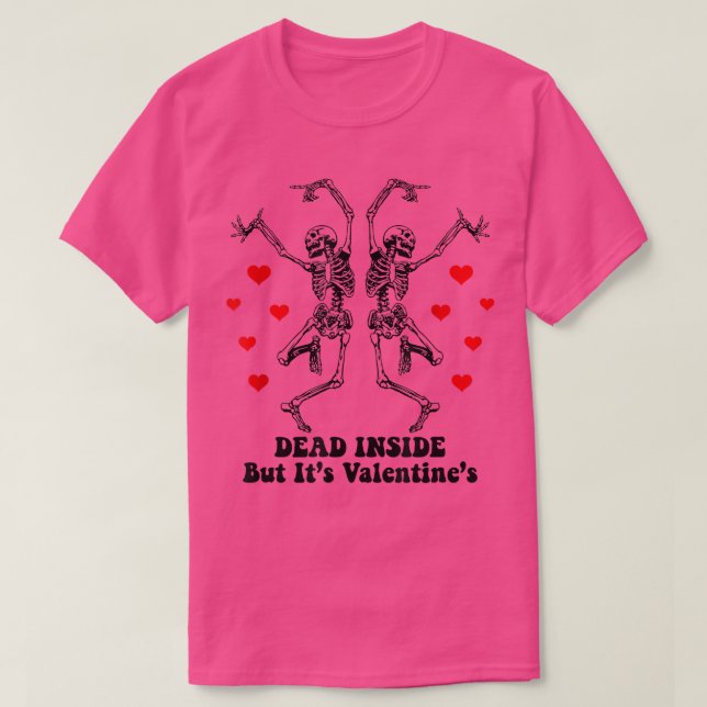 Dead Inside, men det är Valentines dancing Skeleto T Shirt (Design framsida)
